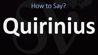 How to Pronounce Quirinius CORRECTLY [upl. by Nnahgaem]