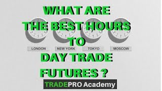 What are the BEST Hours to Day Trade Futures  TradePro Academy [upl. by Karla]