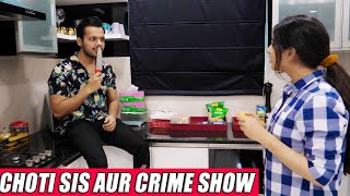 CHOTI SIS AUR CRIME SHOW  Hyderabad Diaries [upl. by Eiramnerual]