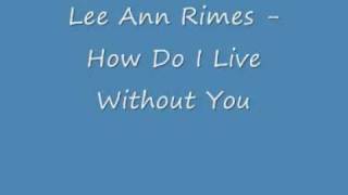 Lee Ann Rimes  How Do I Live Without You  male version [upl. by Weed]