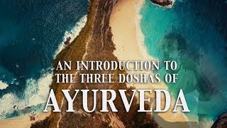 An Introduction to Ayurveda  The Three Doshas Vata Pitta Kapha [upl. by Assyral]