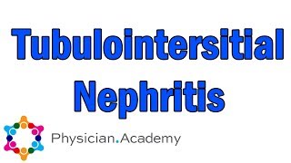 PhysicianAcademy Acute Tubulointerstitial Nephritis [upl. by Litch710]