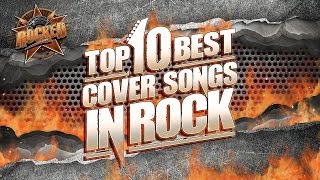 Top 10 BEST Cover Songs In Rock  Rocked [upl. by Isherwood47]