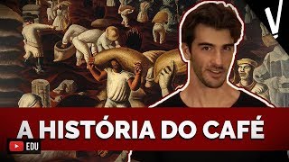 A HISTÓRIA DO CAFÉ │ HISTÓRIA [upl. by Wallace]