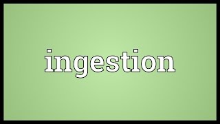 Ingestion Meaning [upl. by Roban]