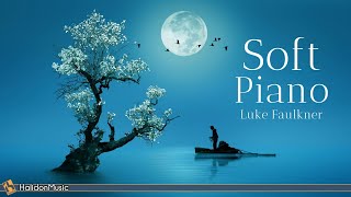 Soft Classical Piano  Relaxing Piano Pieces Luke Faulkner [upl. by Adham415]