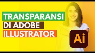 CARA MEMBUAT TRANSPARANSI OBJECT DI ADOBE ILLUSTRATOR TUTORIAL [upl. by Thetos]