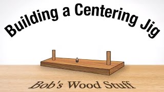 Building a Centering Jig [upl. by Agee]