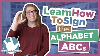 Learn How to Sign The Alphabet ABCs in ASL [upl. by Baerman]