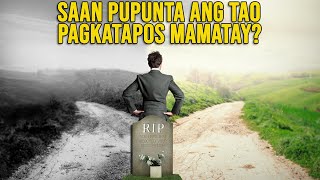 Saan Pupunta Ang Tao Pagkatapos Mamatay [upl. by Carlos379]