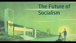 The Future of Socialism [upl. by Olwena]