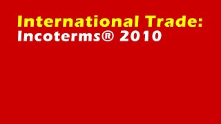 International Trade Incoterms® 2010 [upl. by Ayekahs737]