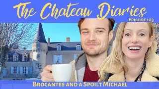 THE CHATEAU DIARIES 103 BROCANTES AND A SPOILT MICHAEL [upl. by Yesac468]