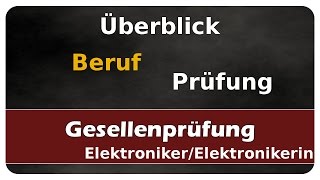 Prüfungsvorbereitung  Überblick  Gesellenprüfung Teil 12  Elektroniker  Elektronikerin [upl. by Ehman]