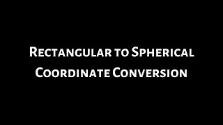 Rectangular to Spherical Coordinate Conversion [upl. by Hildebrandt153]