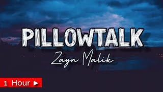 PILLOWTALK  ZAYN MALIK  1 HOUR LOOP  nonstop [upl. by Clementina]