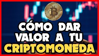 ✅ ¿CÓMO DAR VALOR A TU CRIPTOMONEDA [upl. by Kidd]