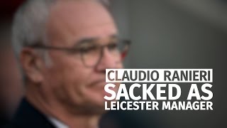 Claudio Ranieri Sacked As Leicester Manager [upl. by Nodyarg]