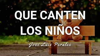 José Luis Perales  Que Canten los Niños  Letra [upl. by Sucy]