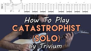 How To Play quotCatastrophistquot By Trivium Solo Tutorial With TABS [upl. by Cherlyn923]