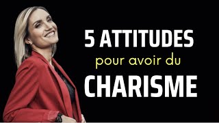 5 ATTITUDES pour AVOIR du CHARISME [upl. by Neitsabes306]