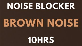 BROWN NOISE 10 HOURS  NOISE BLOCKER for Sleep Study Tinnitus  insomnia Softened Brown Noise [upl. by Meuser911]