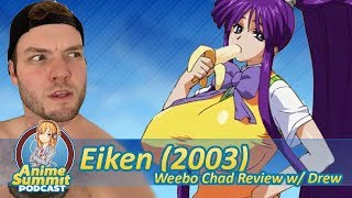 Eiken 2003  Weebo Chad Review w Drew  Anime Podcast [upl. by Innattirb258]