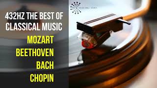 Best Classical Music 432Hz 》Mozart • Beethoven • Bach • Chopin 》Piano Violin amp Orchestral [upl. by Quartas]