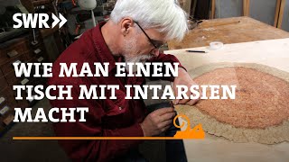 Wie man einen Tisch mit Intarsien macht  SWR Handwerkskunst [upl. by Ruhtua51]