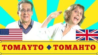 Tomahto  Tomayto British and American Pronunciation Song [upl. by Katusha]