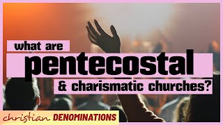 What are Pentecostal and Charismatic Churches [upl. by Mota]