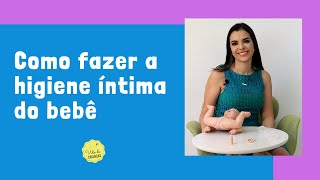 COMO FAZER A HIGIENE ÍNTIMA DO BEBÊ [upl. by Caren]