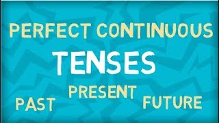 Perfect Continuous Tenses  Present  Past  Future  Learn all Tenses [upl. by Astri]