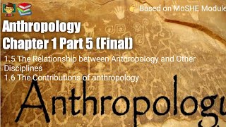 Anthropology Chapter 1  Part 5 Final   Anthropology and other Disciplines Contributions [upl. by Baoj]