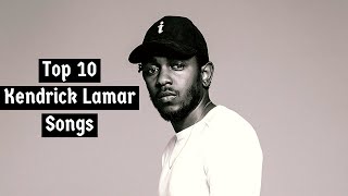 Top 10 Best Songs  Kendrick Lamar [upl. by Adebayo]