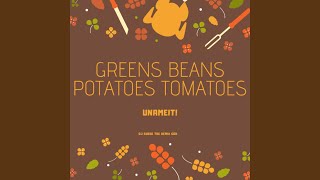 GREENS BEANS POTATOES [upl. by Asilram]