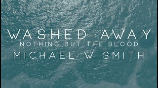 Michael W Smith  Washed Away  Nothing But The Blood [upl. by Einatirb]