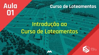 Aula 1  Introdução ao Curso de Loteamentos [upl. by Inaj]