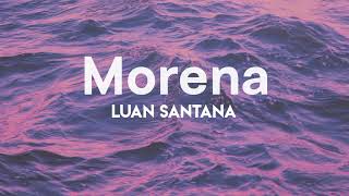 Luan Santana  Morena Letra [upl. by Aniret]