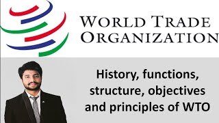 World Trade Organization WTO History of GATT Structure Objectives Principles Functions of WTO [upl. by Fryd]