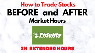 How to Trade Stocks BEFORE and AFTER Market Hours  Extended Trading in Fidelity [upl. by Bruis]