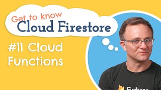 How do Cloud Functions work  Get to know Cloud Firestore 11 [upl. by Nelyk146]