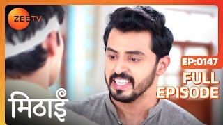 Siddharth Regains his Memory  Mithai  Full ep 147  Zee TV [upl. by Eves]