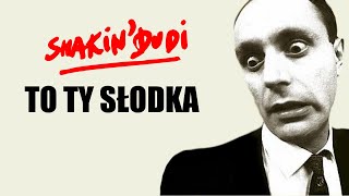 Shakin Dudi  To Ty słodka [upl. by Ramberg]