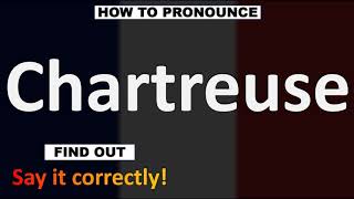 How to Pronounce Chartreuse CORRECTLY [upl. by Lena]