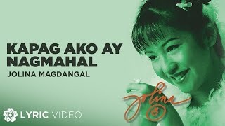 Kapag AkoY Nagmahal  Jolina Magdangal Lyrics [upl. by Georgena]