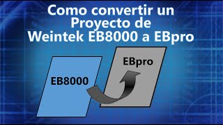 SPANISH Como convertir EB8000 proyectos a EBPro Weintek EasyBuilder Pro [upl. by Yorgen]