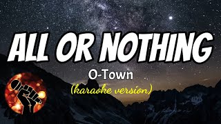 ALL OR NOTHING  OTOWN karaoke version [upl. by Nnahsal]