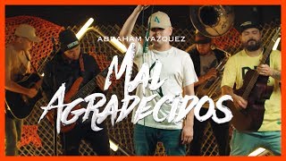 Mal Agradecidos  Abraham Vazquez  DEL Records 2019 [upl. by Adirehs959]