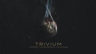 Trivium  Amongst The Shadows amp The Stones Official Audio [upl. by Carson]